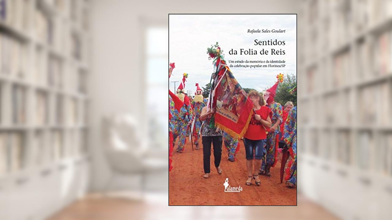 Capa de Sentidos da Folia de Reis: um Estudo da Memória e da Identidade da Celebração Popular em Florínea/SP, do autor Rafaela Sales Goulart