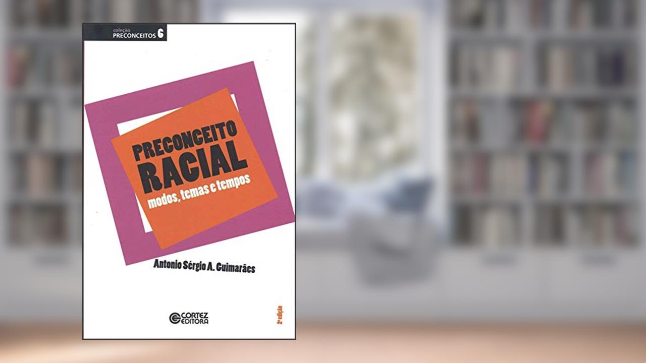 Capa de Preconceito racial: modos, temas e tempos, do autor Antonio Sérgio A. Guimarães