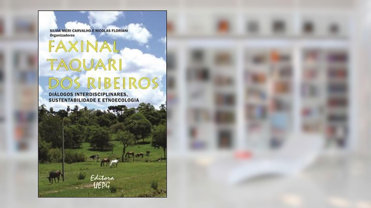 Capa de Faxinal Taquari Dos Ribeiros: Diálogos Interdisciplinares, Sustentabilidade E Etnoecologia, do autor Sílvia Méri Carvalho; Nicolas (organizadores) Floriani