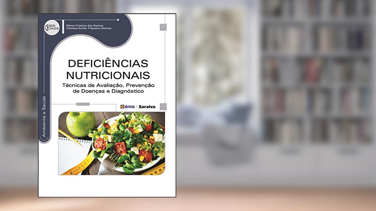 Capa de Deficiências nutricionais: Técnicas de avaliação, prevenção de doenças e diagnóstico, do autor Eliane Cristina dos Santos e Clarissa Emília Trigueiro Gomes