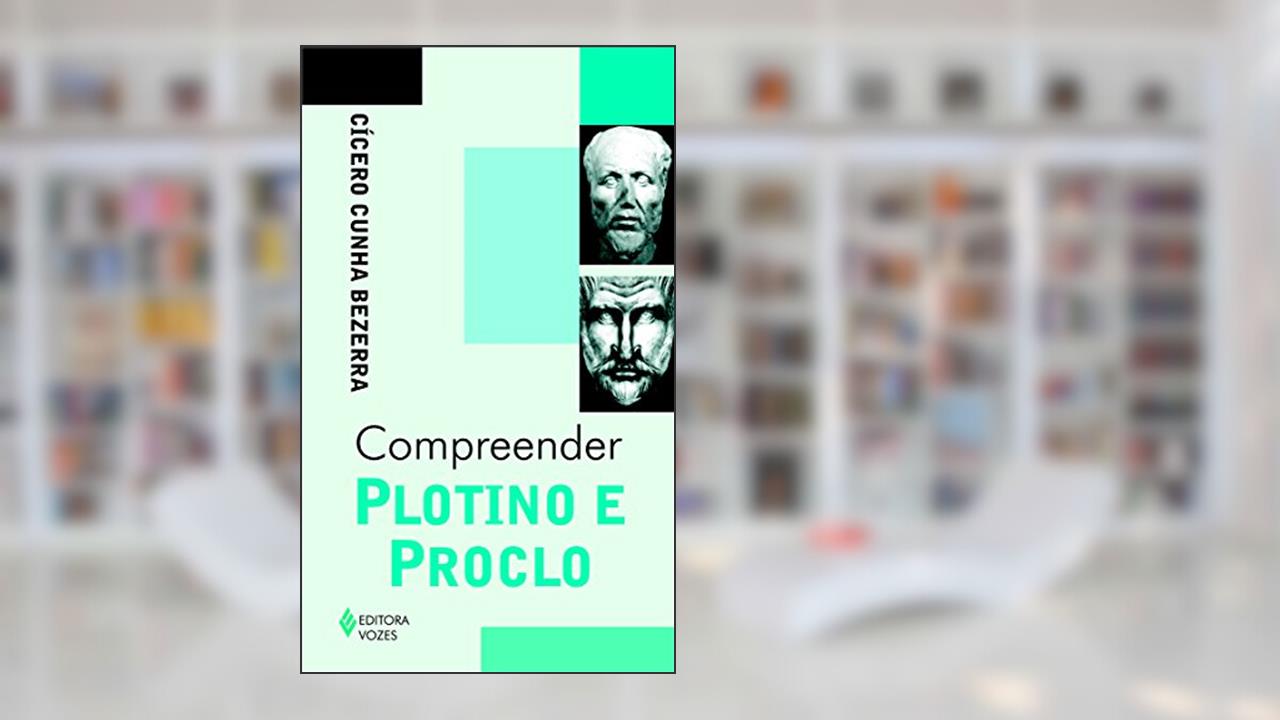 Capa de Compreender Plotino e Proclo, do autor Cícero Cunha Bezerra