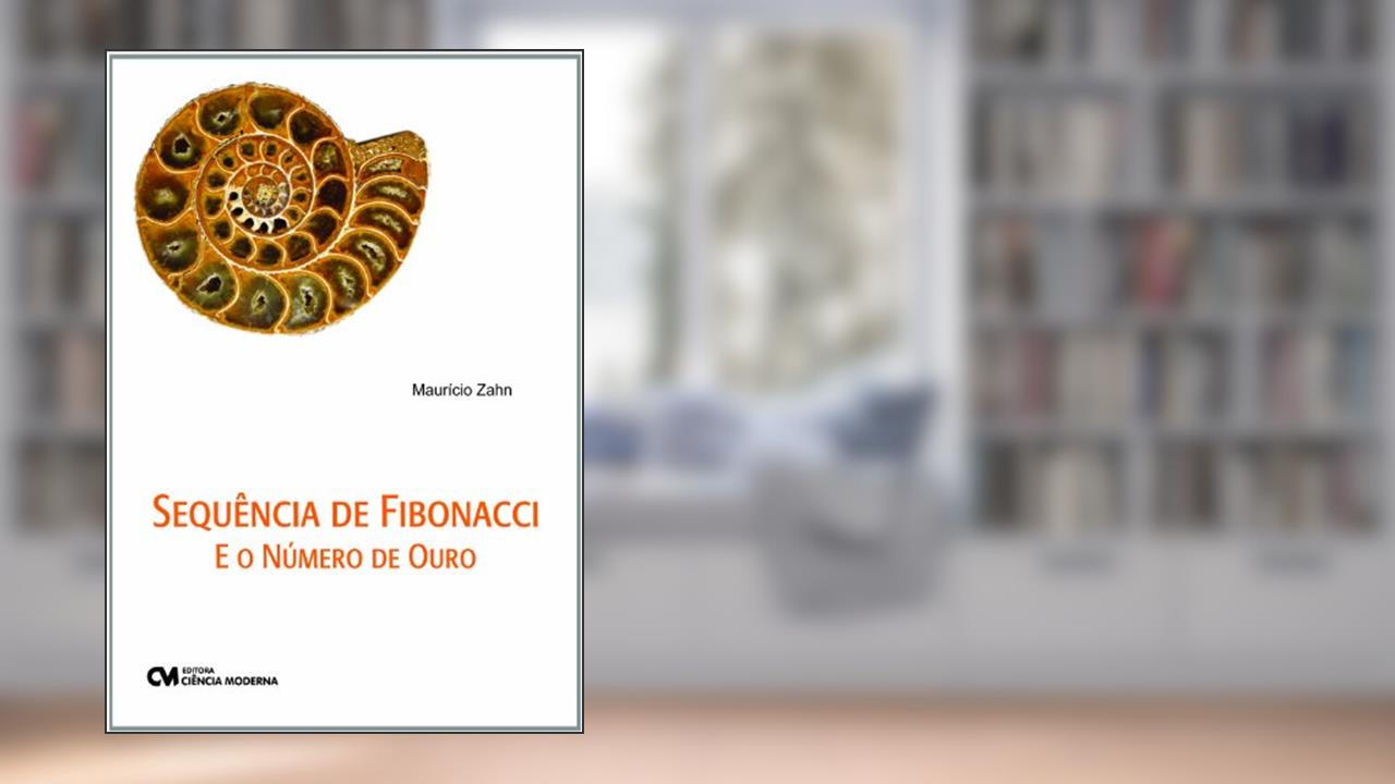Capa de Sequencia de Fibonacci e o Numero de Ouro, do autor Mauricio Zahn