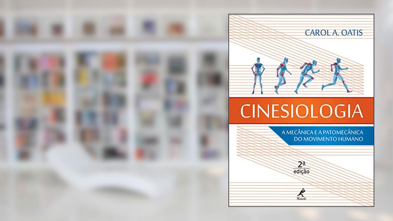 Capa de Cinesiologia: A mecânica e a patomecânica do movimento humano, do autor Carol A. Oatis