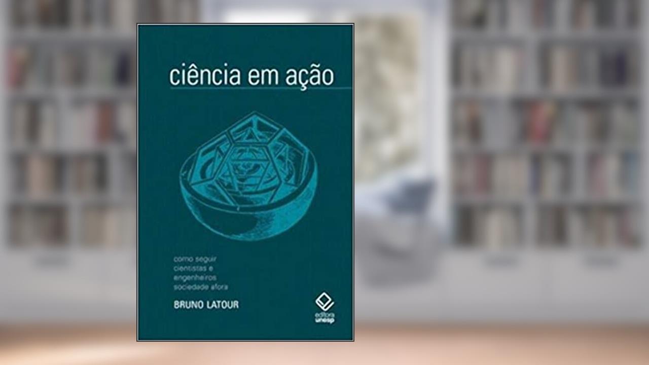 Capa de Ciência em ação - 2ª edição: Como seguir cientistas e engenheiros sociedade afora, do autor Bruno Latour