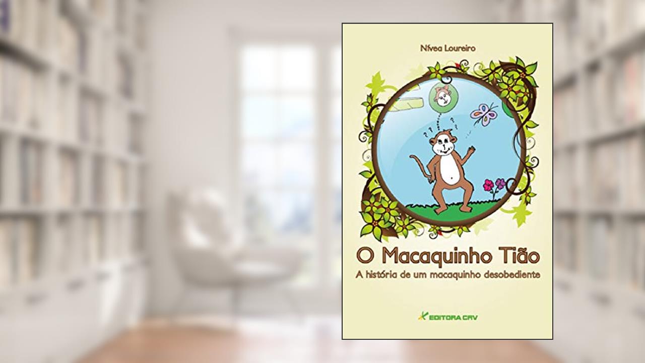 Capa de O macaquinho tião a história de um macaquinho desobediente, do autor Ní­vea Sales Loureiro