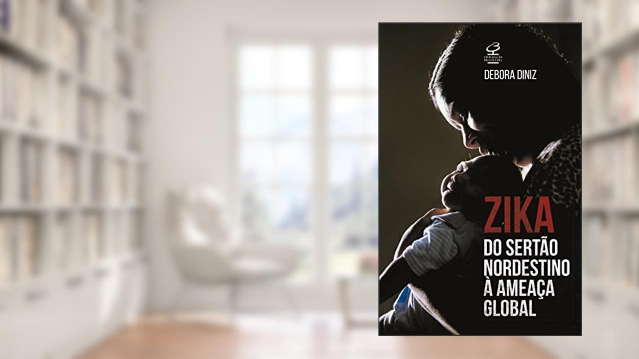 Capa de Zika: Do Sertão nordestino à ameaça global: Do Sertão nordestino à ameaça global, do autor Debora Diniz