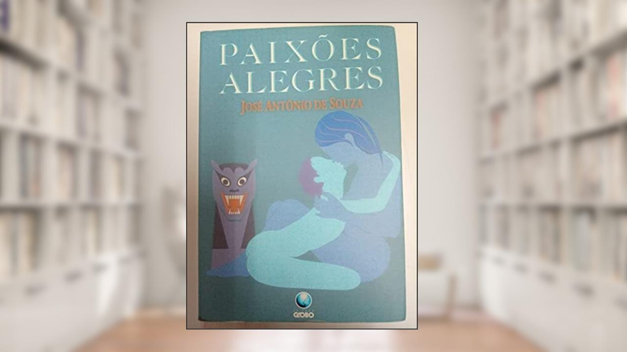 Capa de Paixoes Alegres, do autor José Antônio de Souza