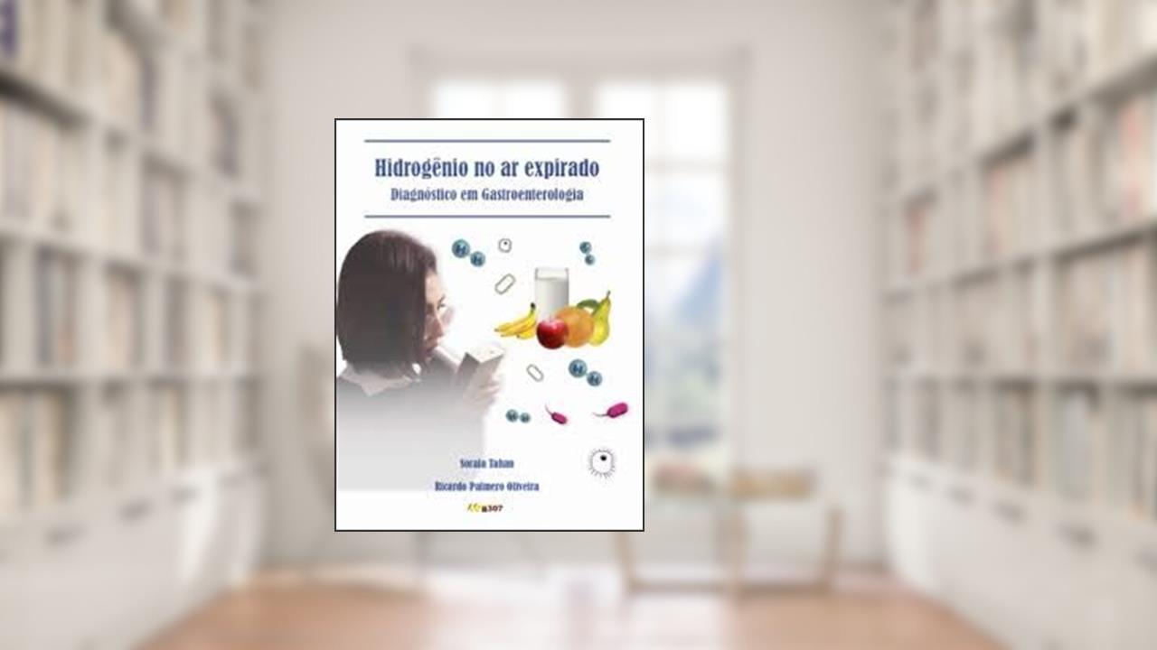 Capa de Hidrogênio no Ar Expirado Diagnóstico em Gastroenterologia, do autor Soraia Tahan; Ricardo Palmero Oliveira