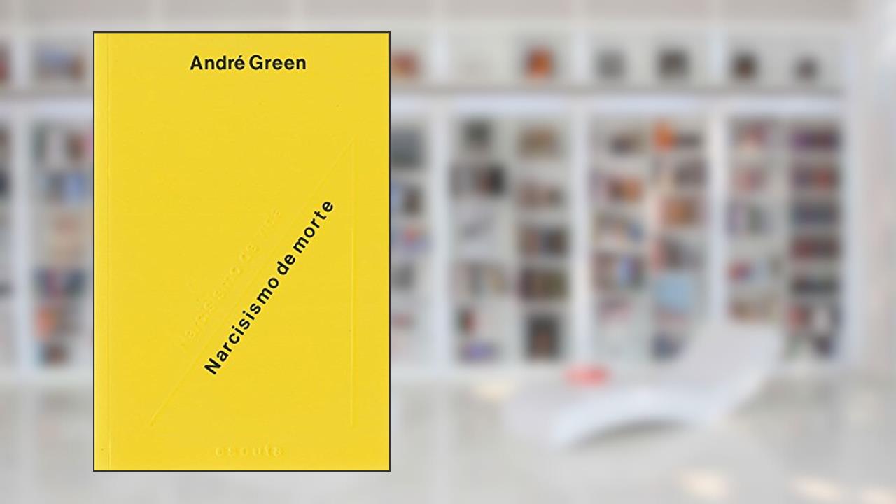 Capa de Narcisismo de Vida, Narcisismo de Morte, do autor André Green