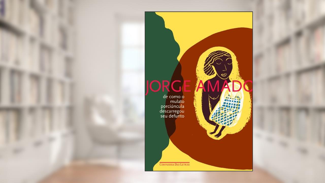 Capa de De como o mulato porciúncula descarregou seu defunto, do autor Jorge Amado