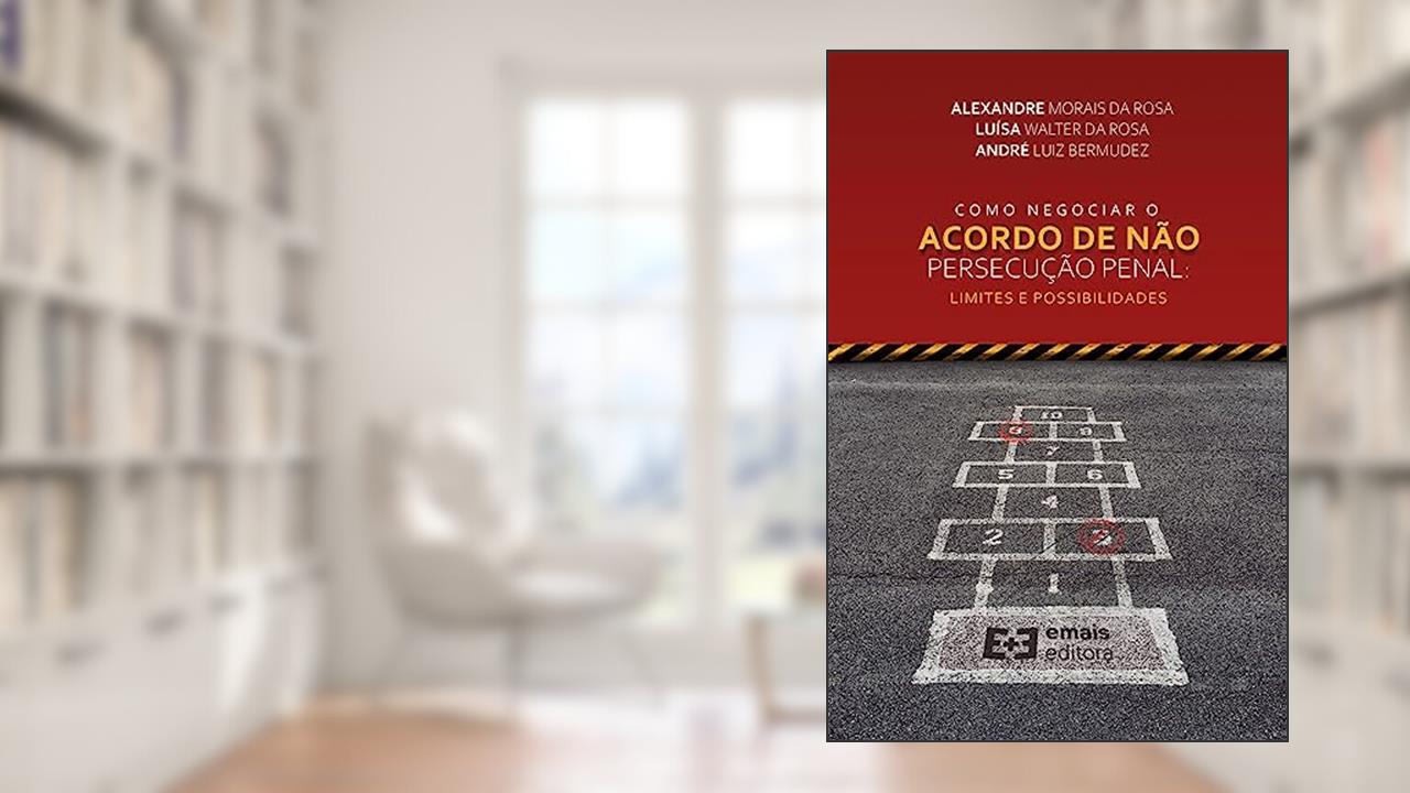 Capa de Como Negociar O Acordo De Não Persecução Penal, do autor Alexandre Morais da Rosa / Luisa Walter da Rosa / Andre Luiz Bernudez
