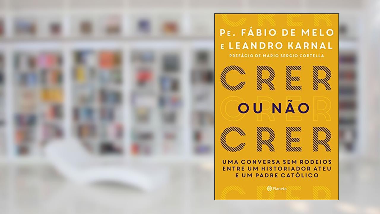 Capa de Crer ou não crer, do autor Leandro Karnal; Fabio De Melo