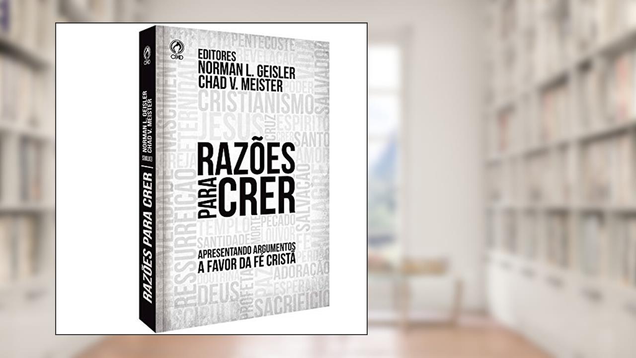 Capa de Razões para crer, do autor Norman L. Geisler; Chad V. Meister