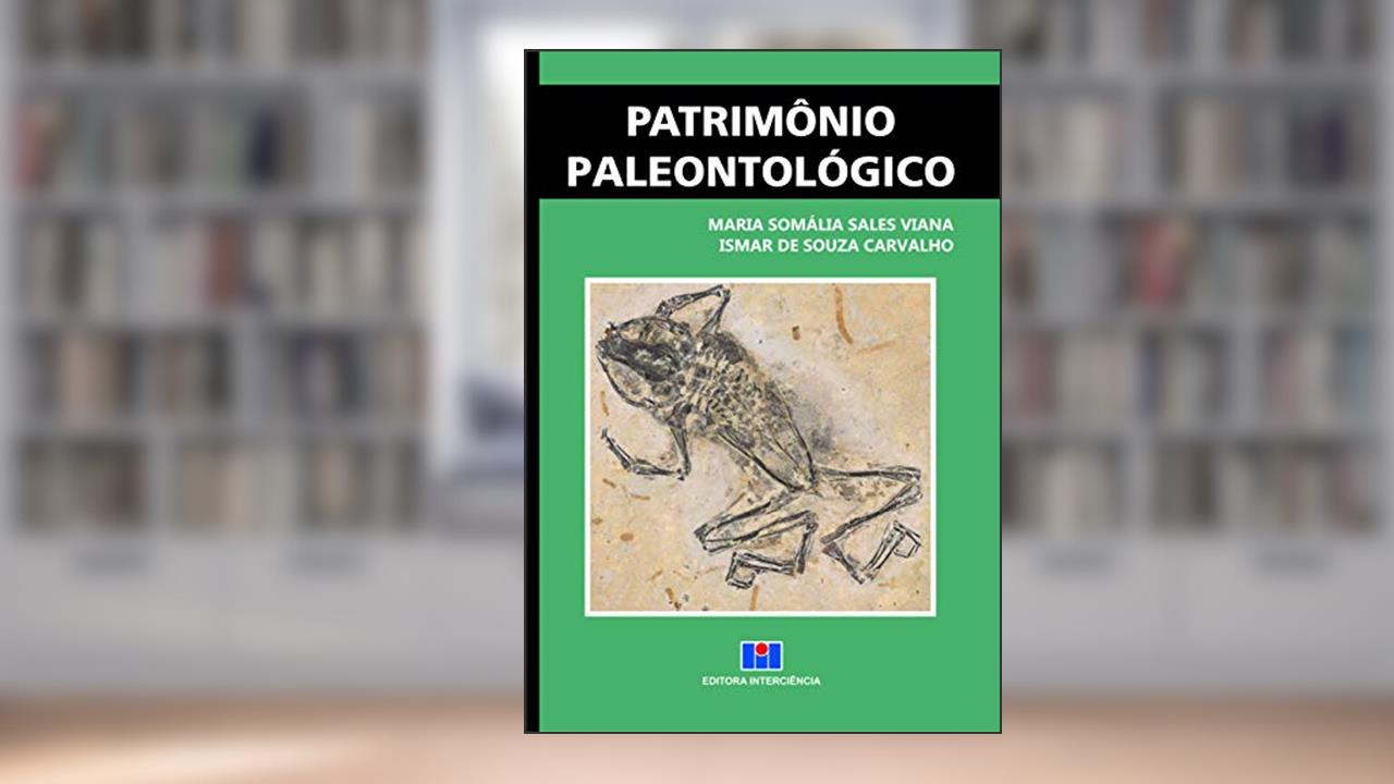 Capa de Patrimônio Paleontológico, do autor Maria Somália Sales Viana; Ismar de Souza Carvalho