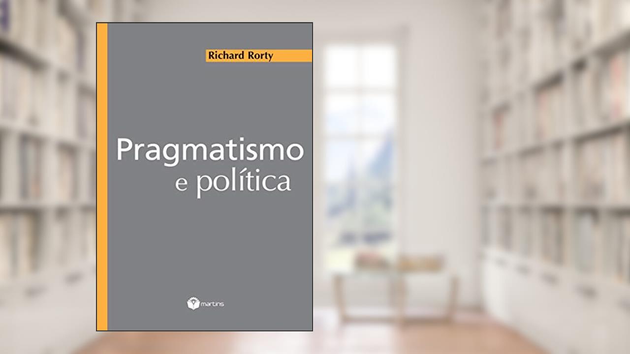 Capa de Pragmatismo e política, do autor Richard Rorty