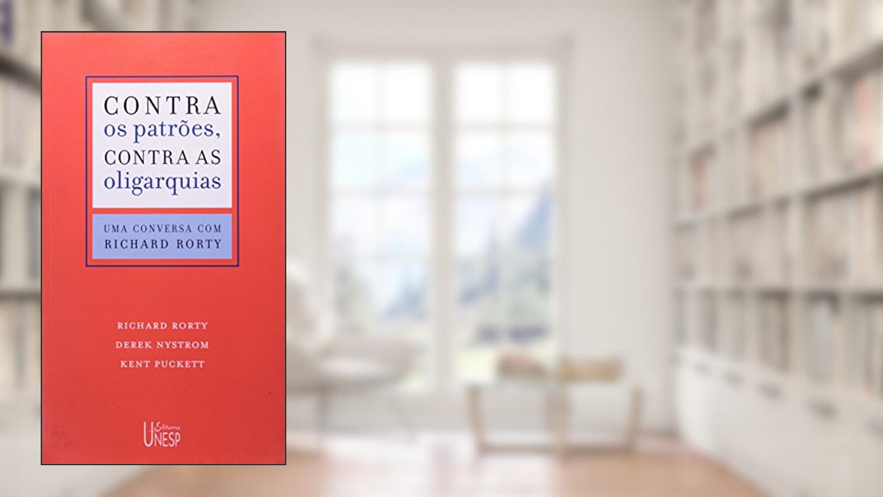 Capa de Contra os patrões, contra as oligarquias: Uma conversa com Richard Rorty, do autor Richard Rorty; Kent Puckett; Derek Nystrom