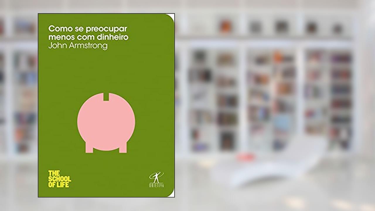 Capa de Como se preocupar menos com dinheiro, do autor John Armstrong