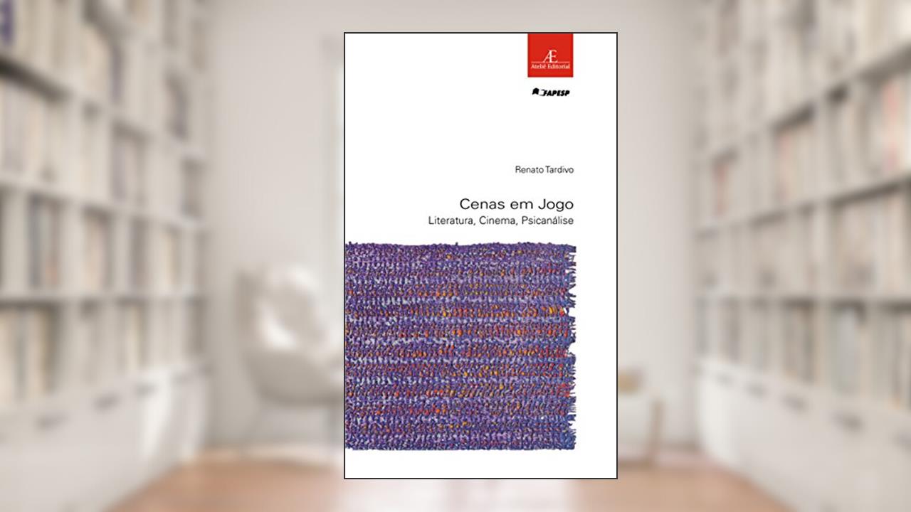 Capa de Cenas em Jogo: Literatura, Cinema, Psicanálise: 53, do autor Renato Tardivo