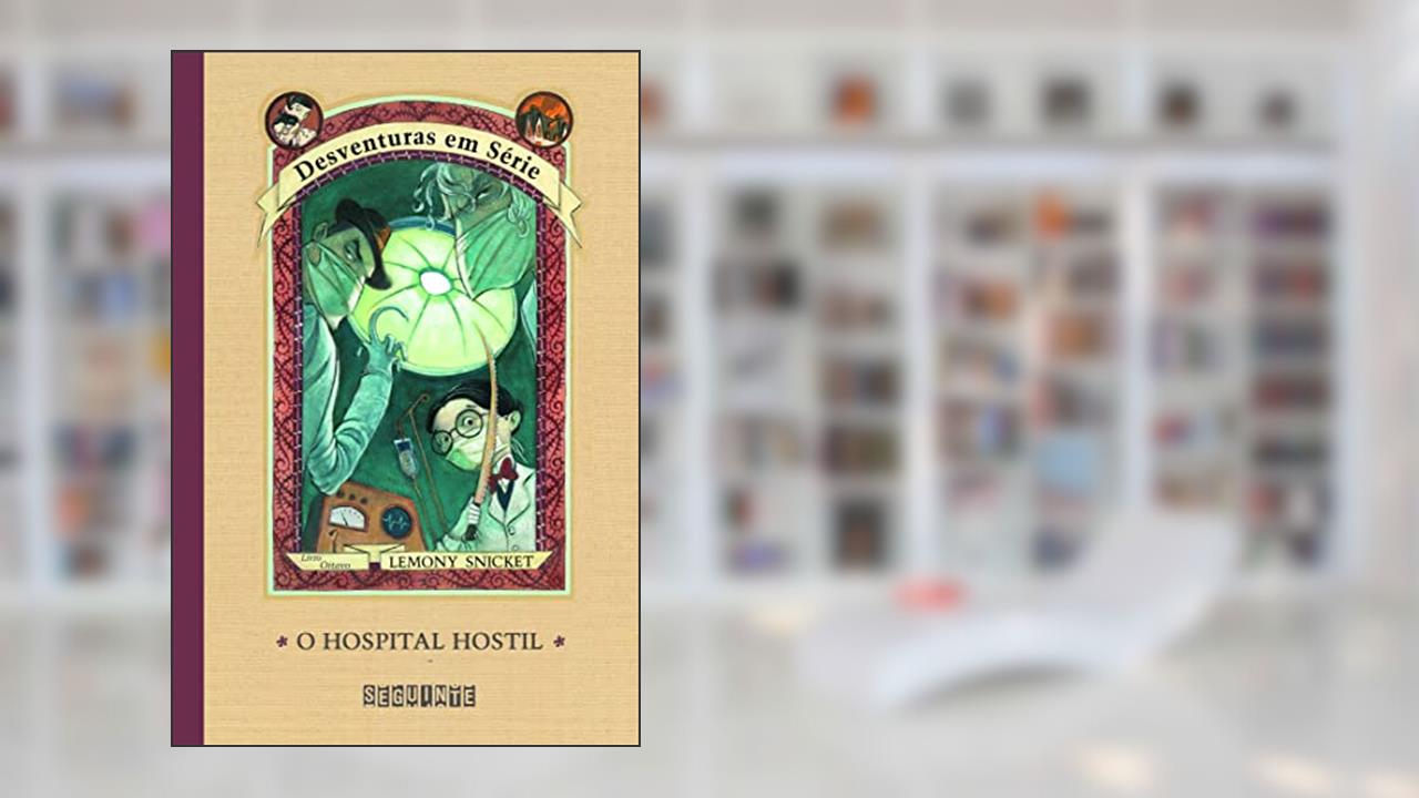 Capa de O hospital hostil, do autor Lemony Snicket; Brett Helquist