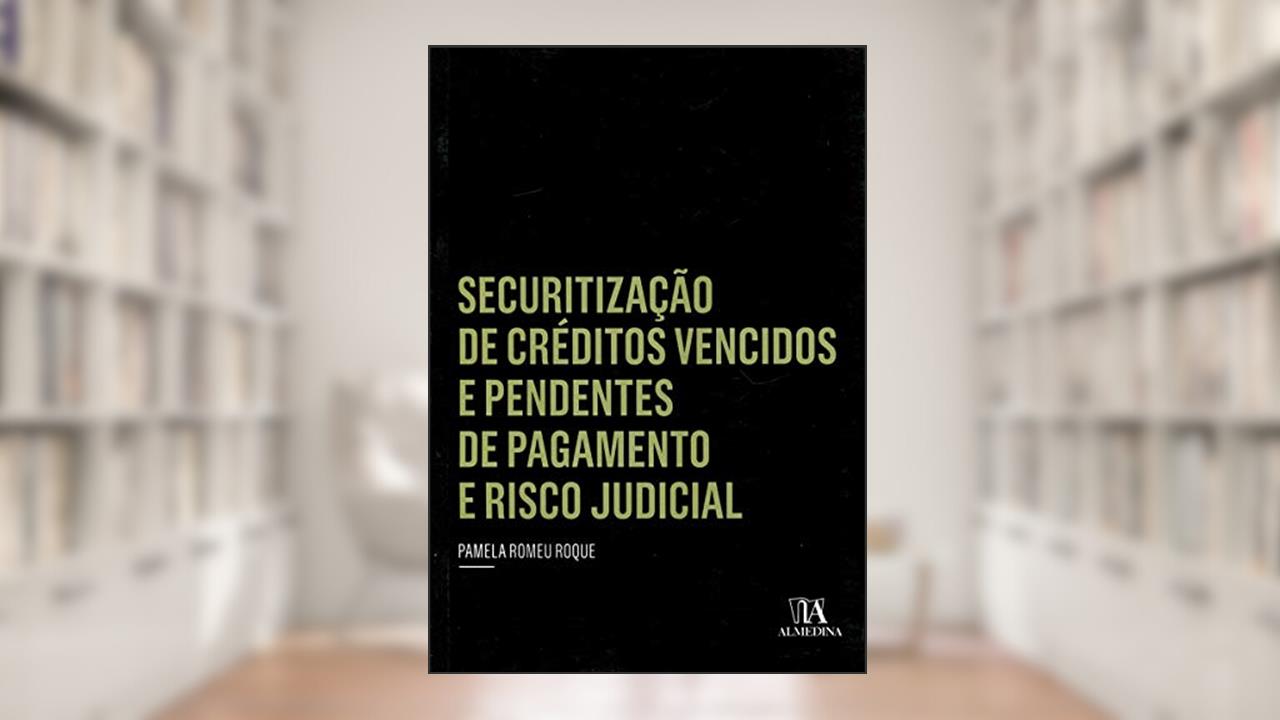 Capa de Securitização de Créditos Vencidos e Pendentes de Pagamento e Risco Judicial, do autor Pamela Romeu Roque