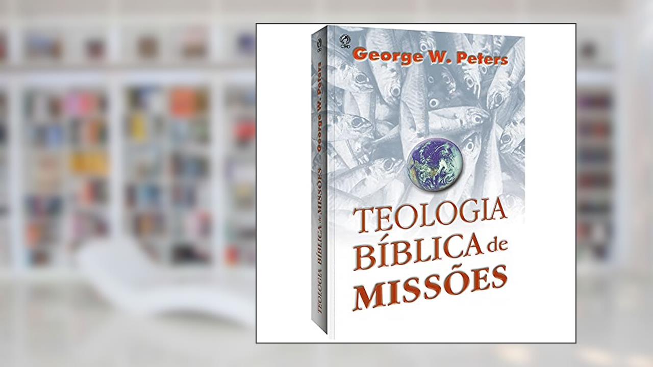 Capa de Teologia bíblica de missões, do autor George W. Peters