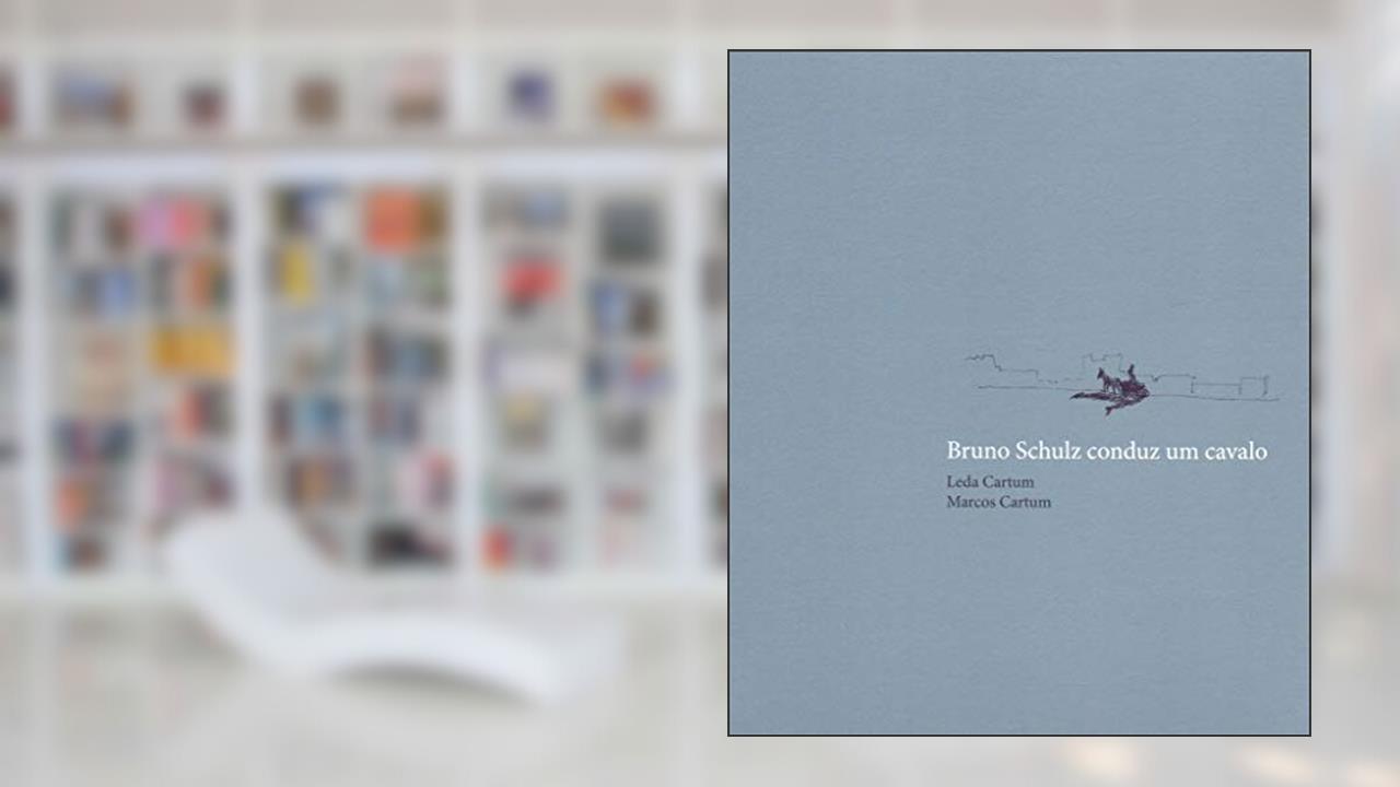 Capa de Bruno Schulz conduz um cavalo, do autor Leda Cartum
