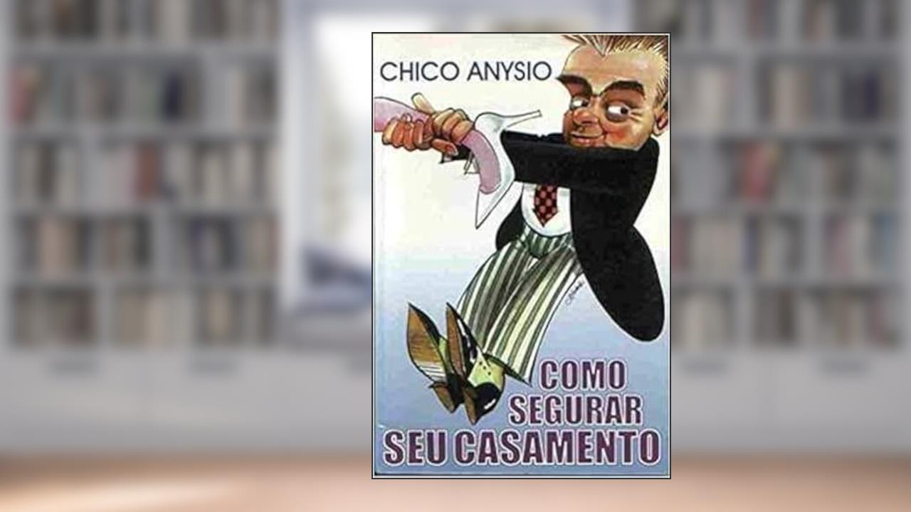 Capa de Como Segurar Seu Casamento, do autor Francisco Anysio De Oliveira Filho (chico Anisio) (1931-2012)