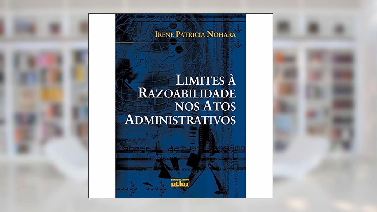 Capa de Limites À Razoabilidade Nos Atos Administrativos, do autor Irene Patricia Nohara