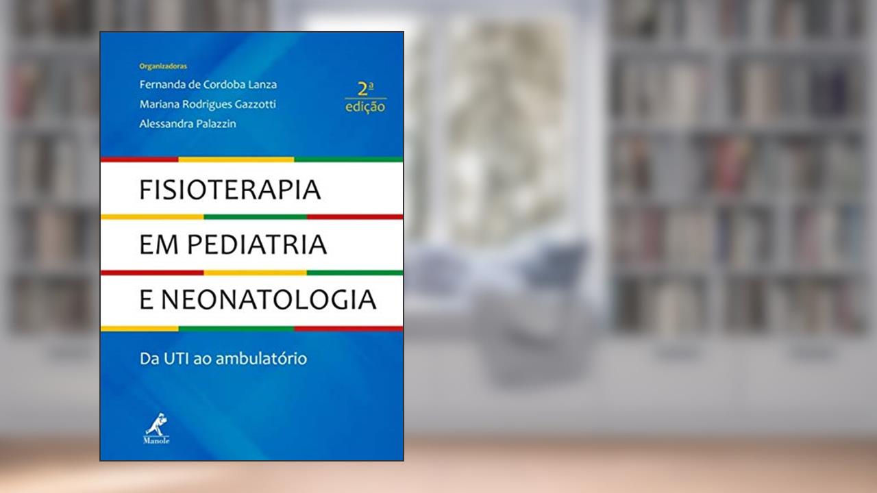 Capa de Fisioterapia em pediatria e neonatologia: da UTI ao ambulatório, do autor Fernanda de Cordoba Lanza
