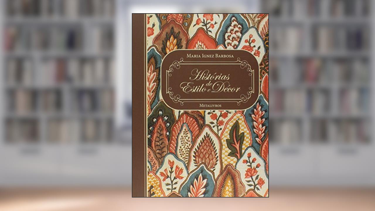 Capa de Histórias de Estilo e Décor, do autor Maria Ignes Barbosa; Julia Bjo