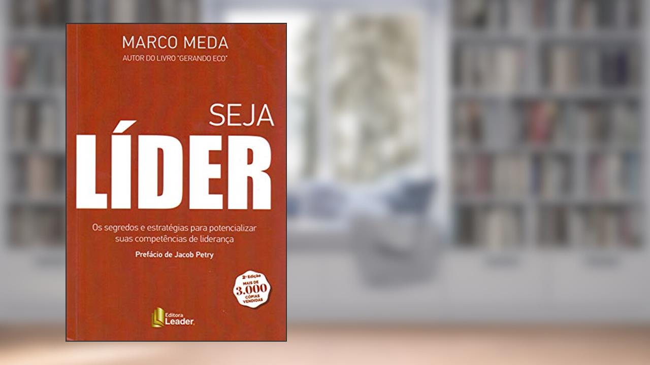 Capa de Seja Líder - Os Segredos E Estratégias Para Potencializar Suas Competências De Liderança, do autor Marco Meda; Jacob petry