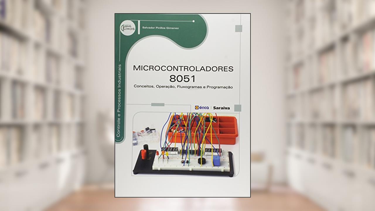 Capa de Microcontroladores 8051: Conceitos, operação, fluxogramas e programação, do autor Salvador Pinillos Gimenez