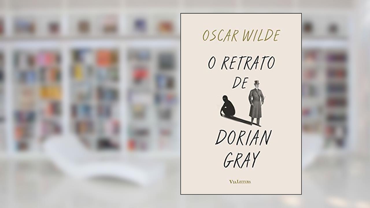 O Retrato de Dorian Gray, do autor Oscar Wilde