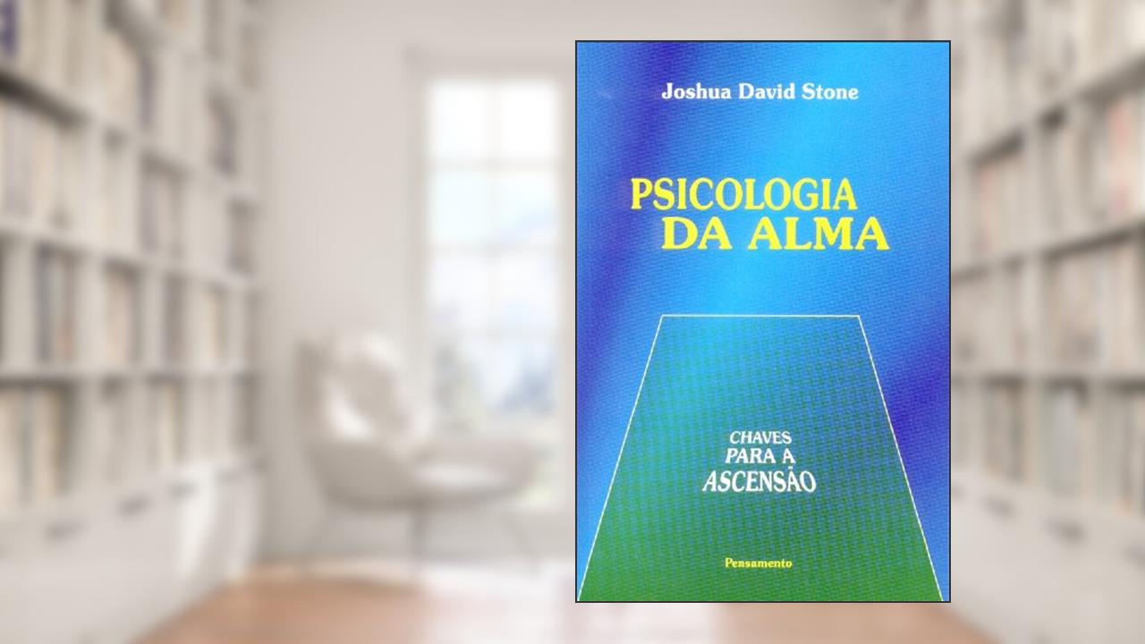 Psicologia da Alma, do autor Joshua David Stone