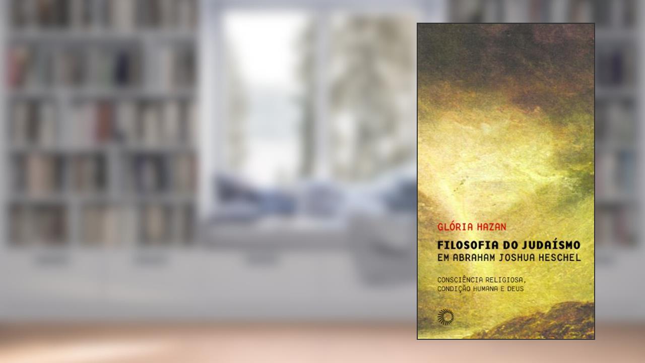 Capa de Filosofia do judaísmo em Abraham Joshua Heschel: consciência religiosa, condição humana e Deus, do autor Gloria Hazan