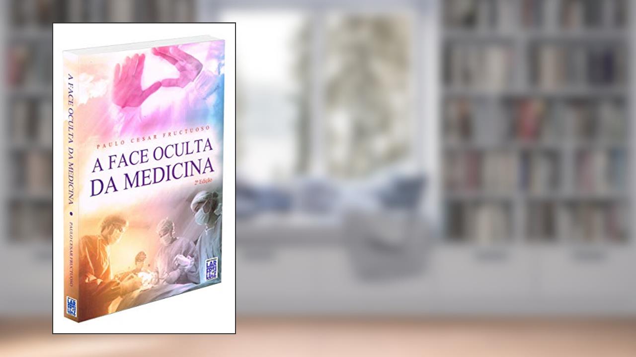 Capa de A Face Oculta da Medicina, do autor Paulo Cesar Fructuoso
