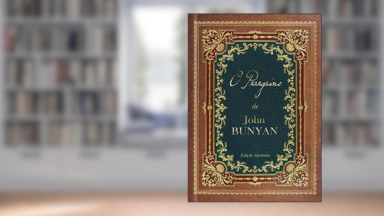Capa de O Peregrino: Edição de luxo colorida e ilustrada com gravuras do original de 1890: Um dos maiores clássicos da literatura cristã, do autor John Bunyan