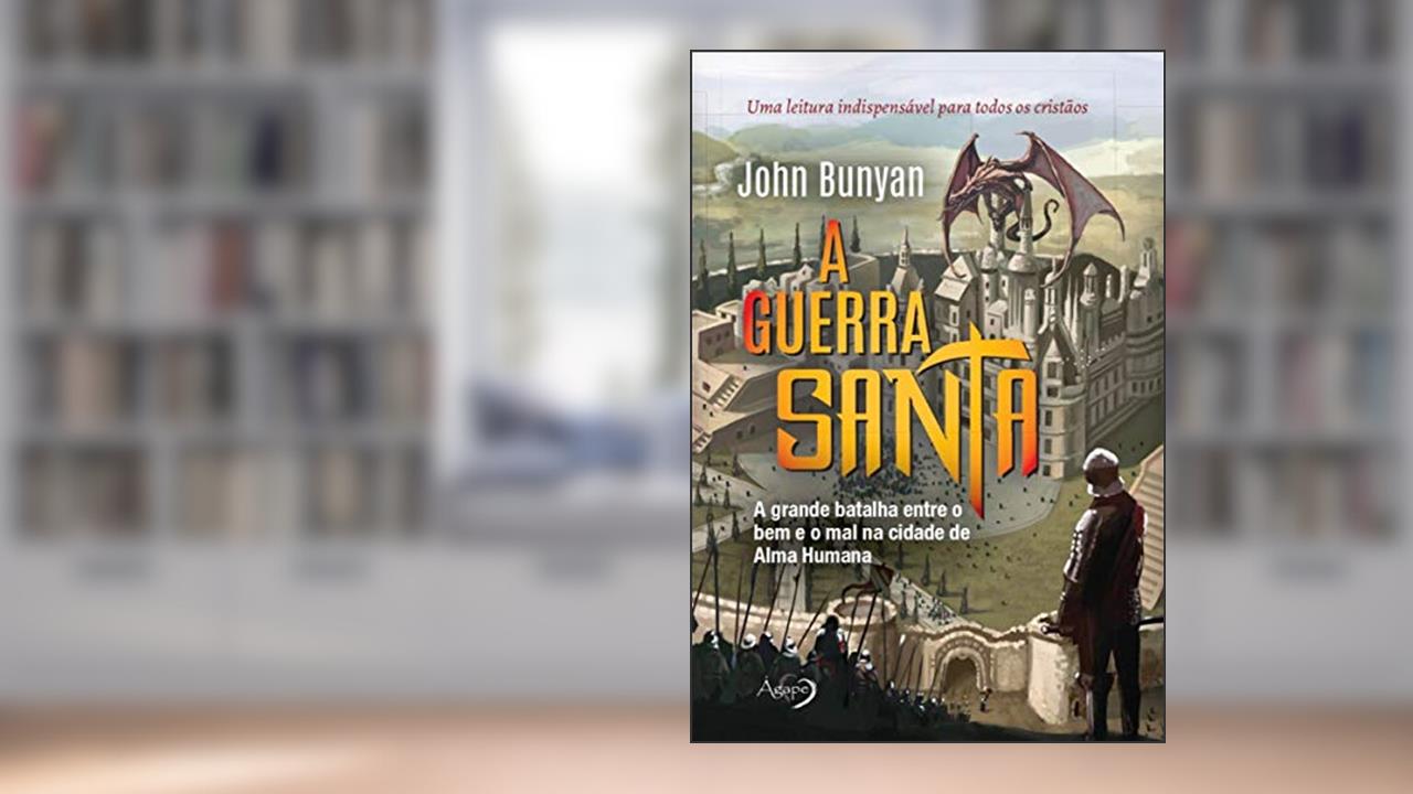 Capa de A guerra santa: A grande batalha entre o bem e o mal na cidade de Alma Humana, do autor John Bunyan