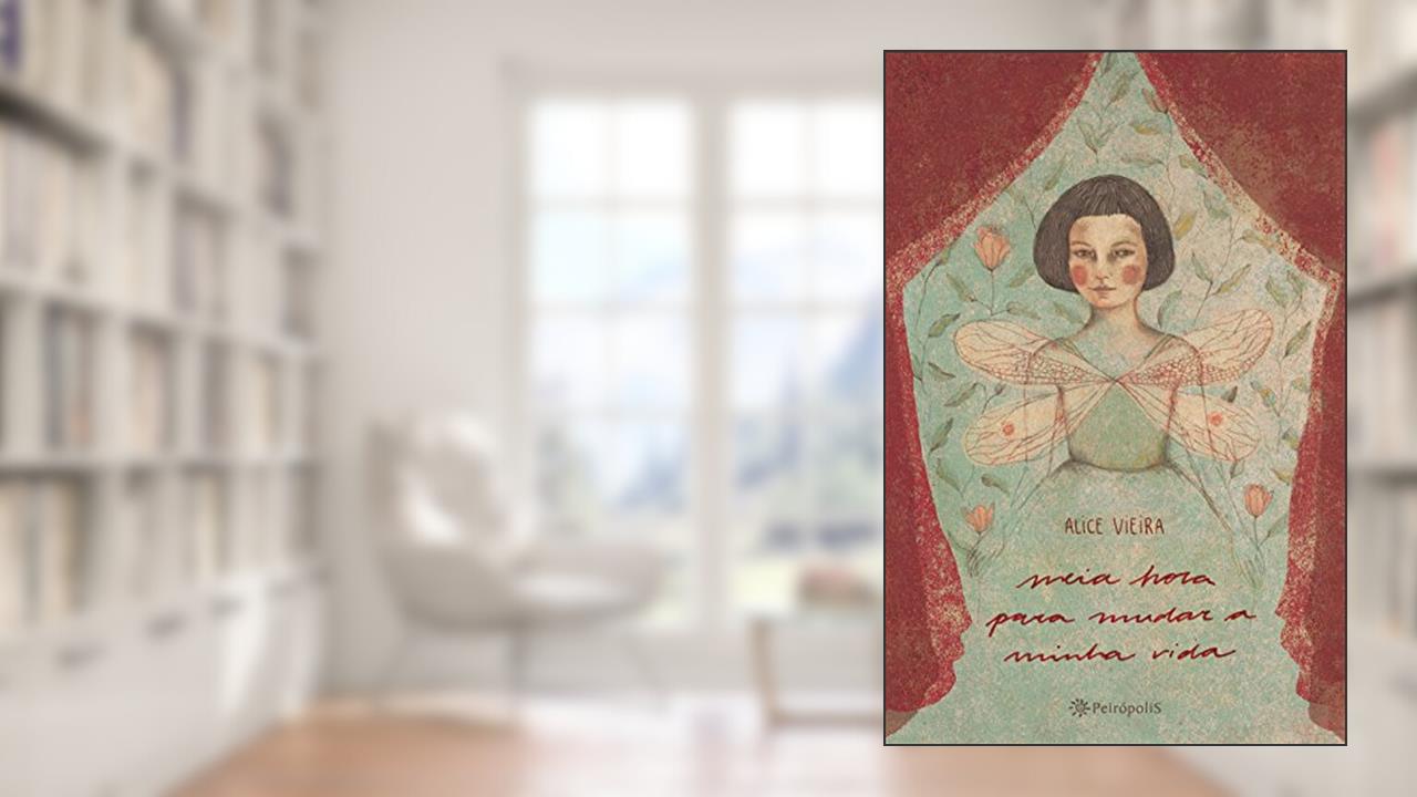 Capa de Meia hora para mudar a minha vida, do autor Alice Vieira