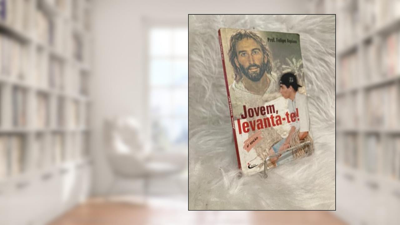 Capa de Jovem, Levanta-Te!, do autor Prof. Felipe Aquino