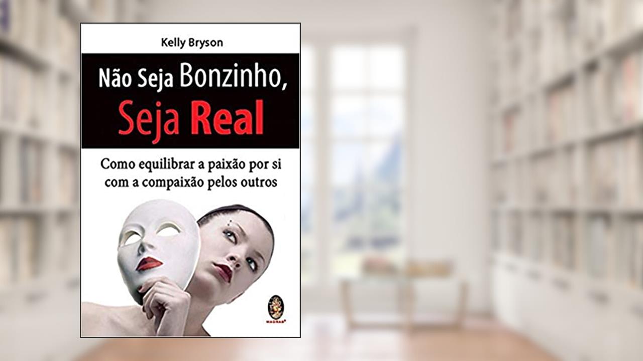 Capa de Não Seja Bonzinho, Seja Real, do autor Kelly Bryson