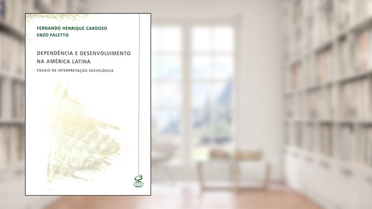 Dependência e desenvolvimento na América Latina, do autor Fernando Henrique Cardoso; Enzo Faletto