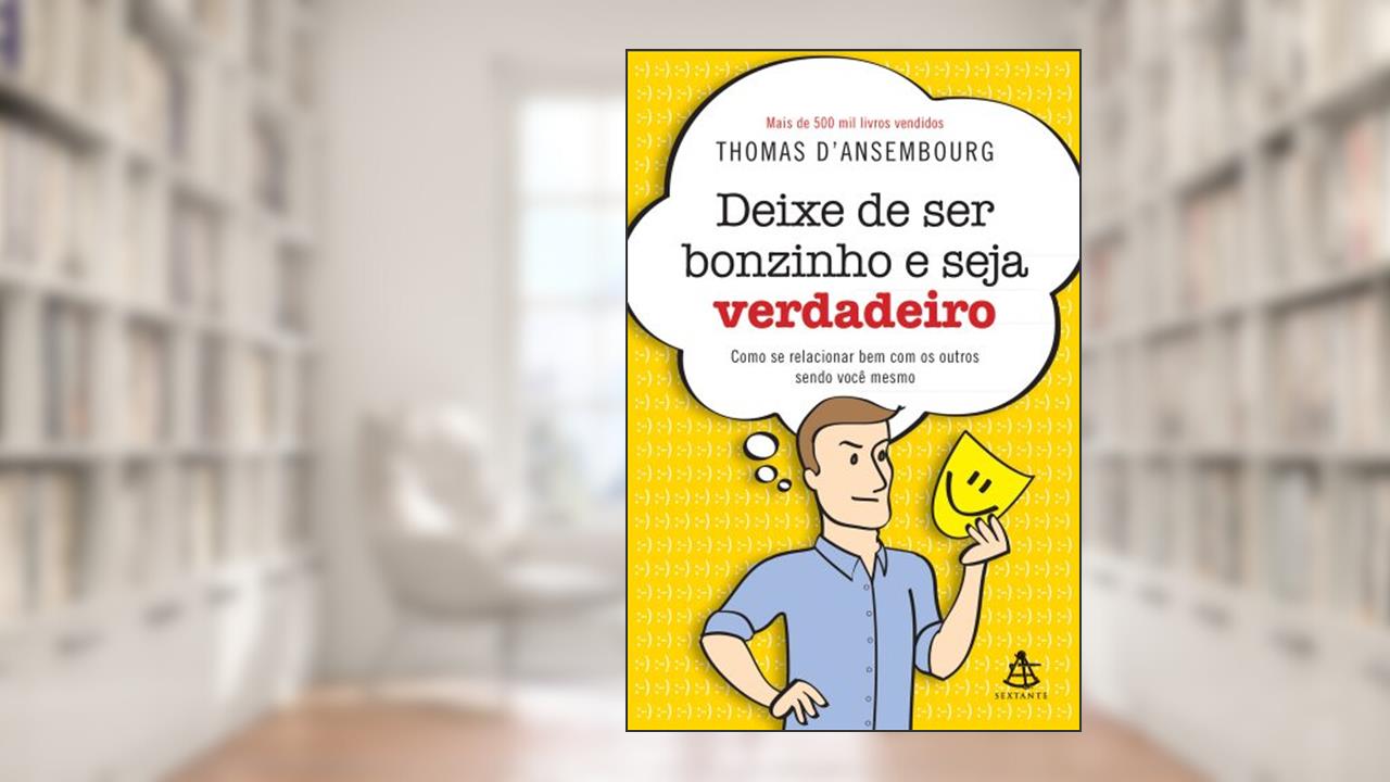 Capa de Deixe de Ser Bonzinho e Seja Verdadeiro, do autor Thomas D'Ansembourg