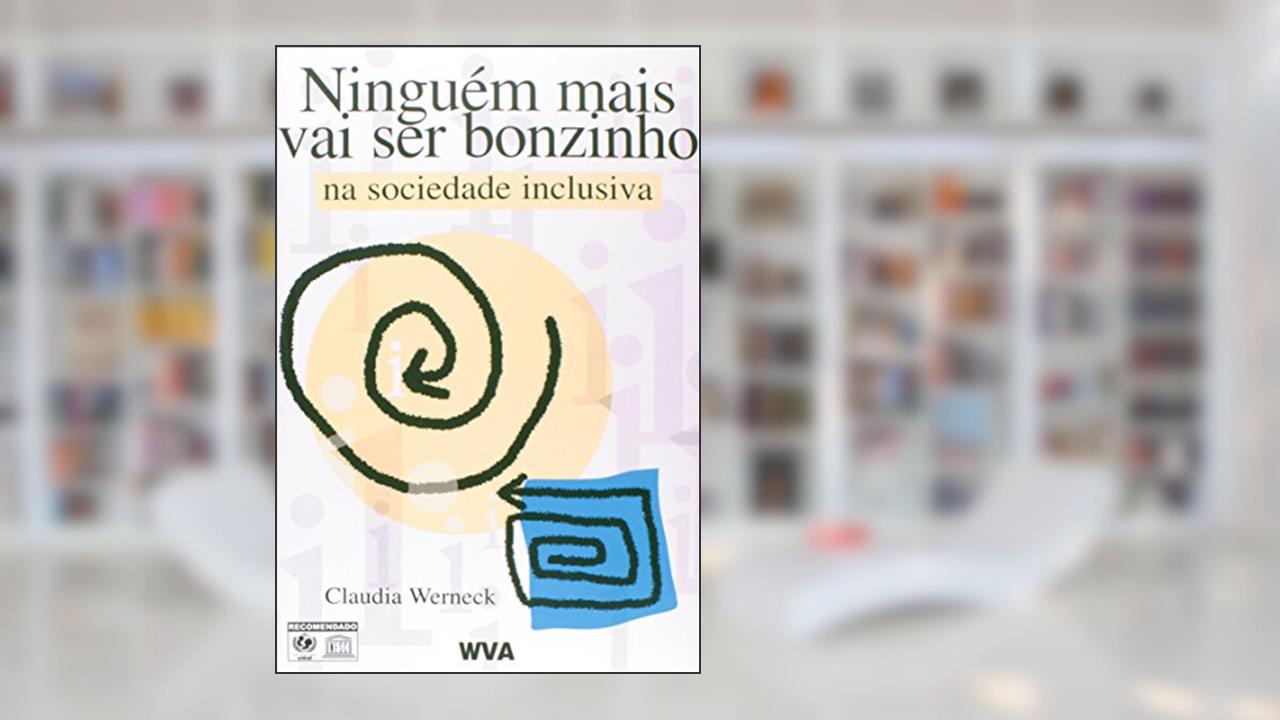 Capa de Ninguém Mais Vai Ser Bonzinho na Sociedade Inclusiva, do autor Claudia Werneck