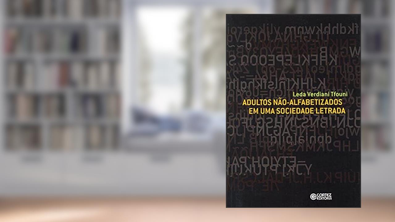 Capa de Adultos não-alfabetizados em uma sociedade letrada, do autor Leda Verdiani Tfouni