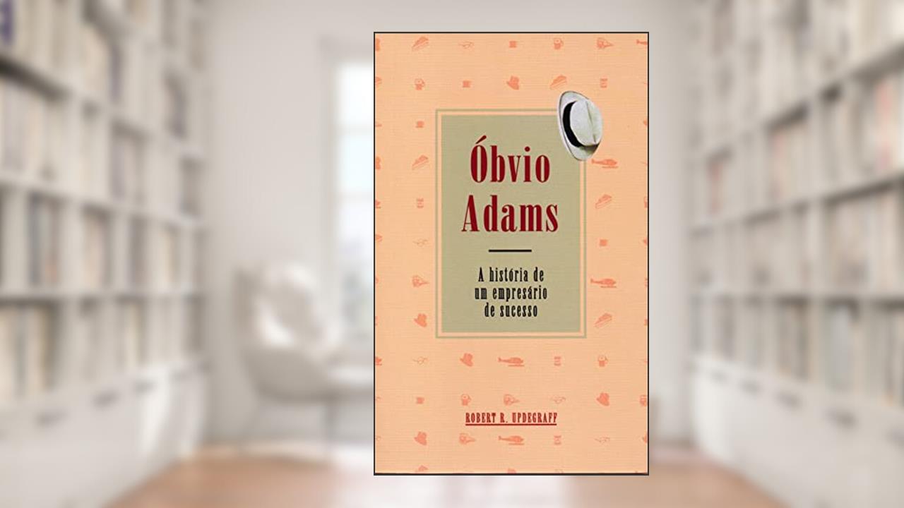 Capa de Óbvio Adams - A História de um Empresário de Sucesso, do autor Robert R. Updegraff