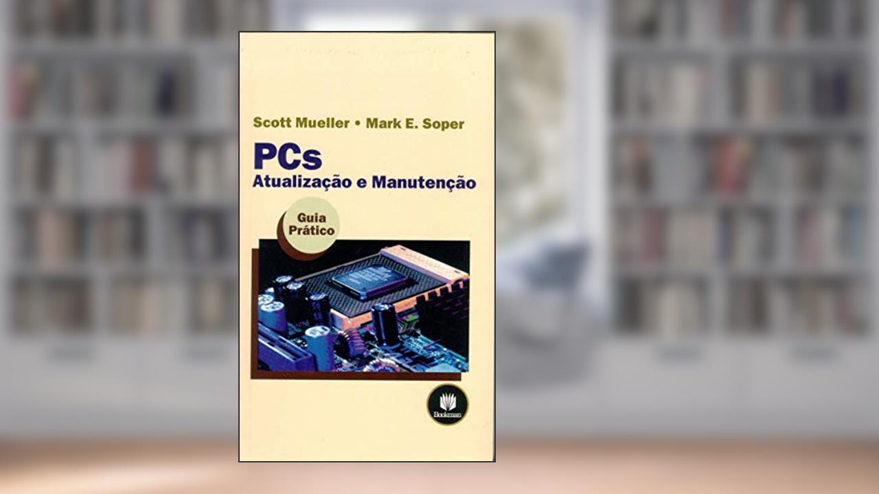 Capa de PCs: Atualização e Manutenção, do autor Scott Mueller; Mark E. Soper