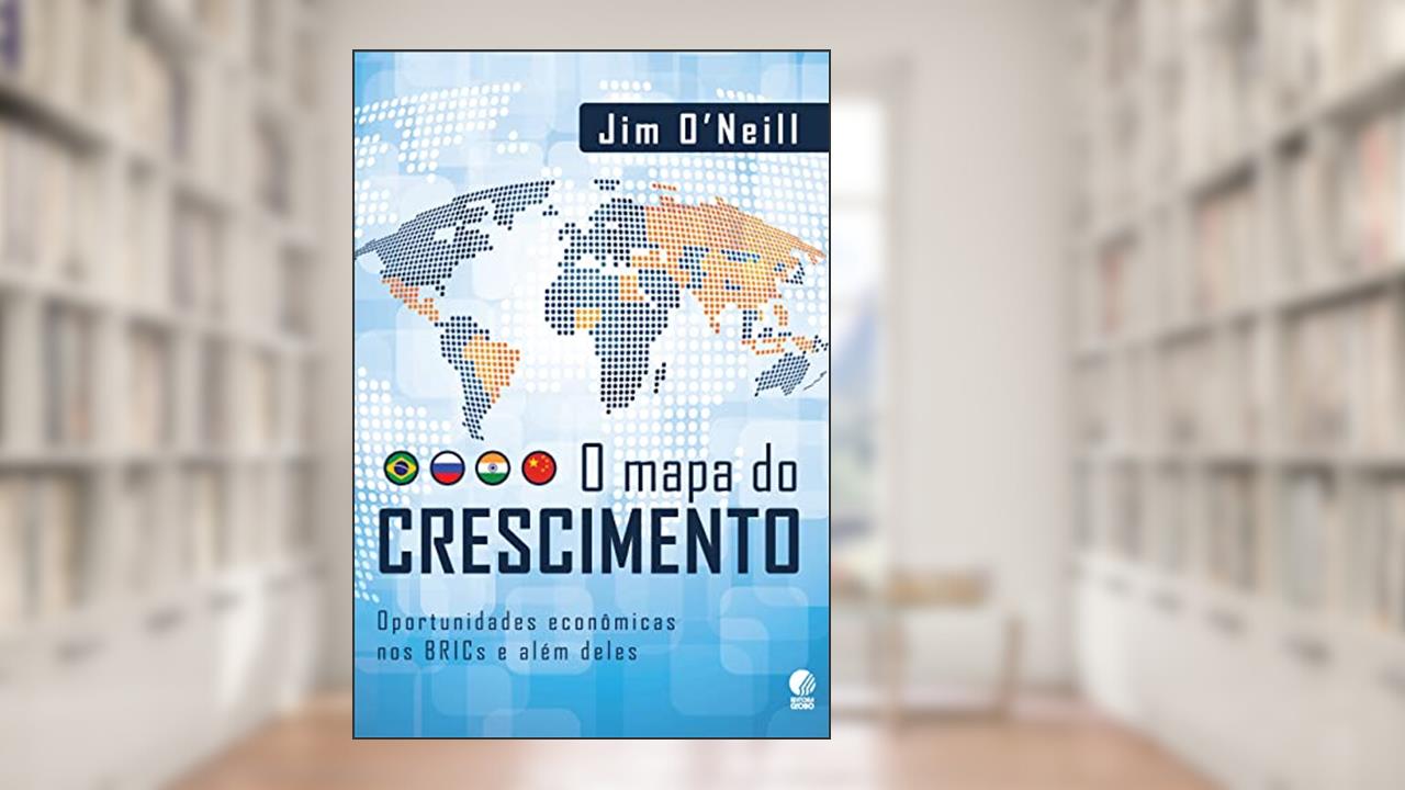 Capa de O mapa do crescimento: Oportunidades econômicas nos BRICs e além deles, do autor Jim Neill