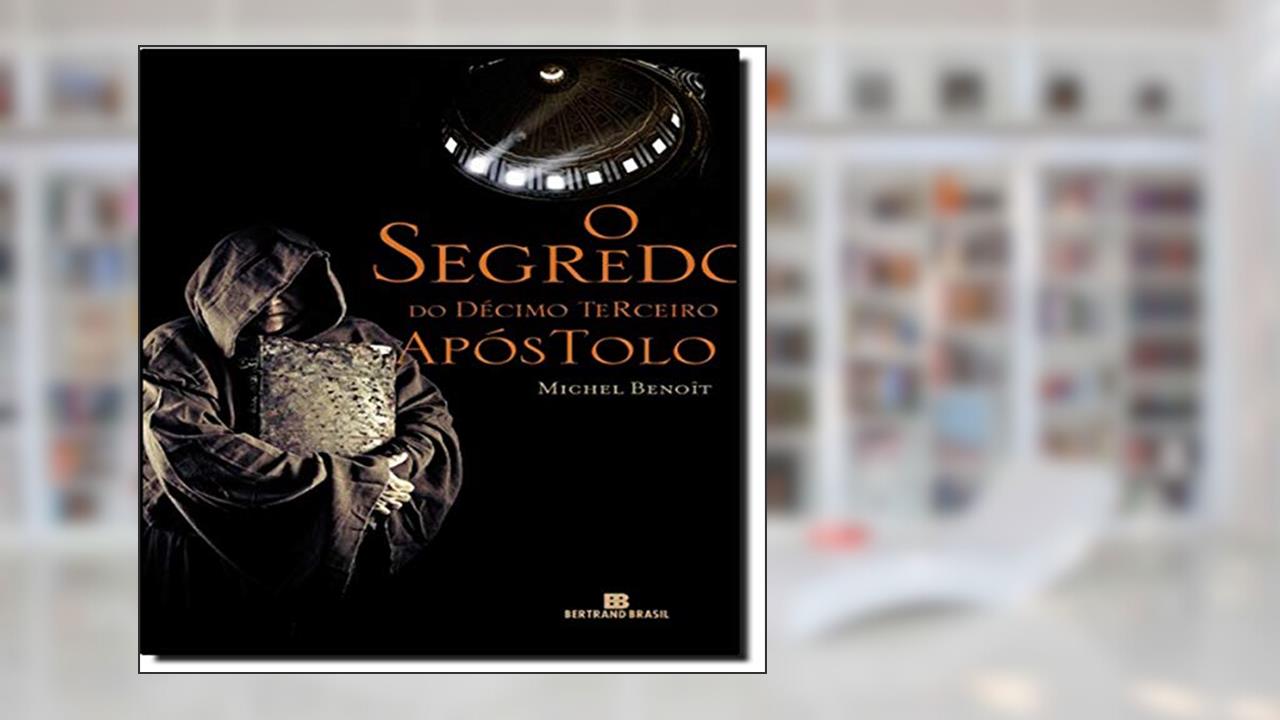 Capa de O segredo do Décimo Terceiro Apóstolo, do autor Michel Benoit
