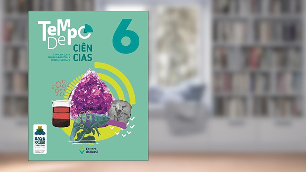 Capa de Tempo de Ciências - 6º Ano - Ensino fundamental II, do autor Carolina Souza; Maurício Pietrocola; Sandra Fagionato
